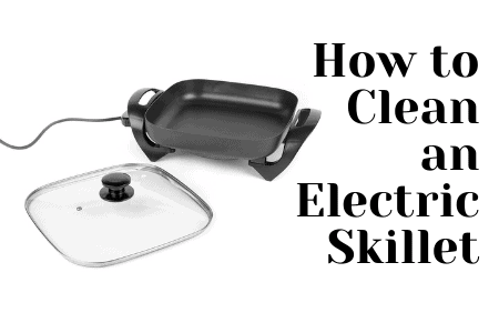 How to Clean an Electric Skillet